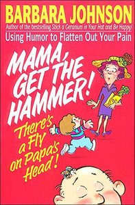 Mama, Get the Hammer Theres a Fly on Papas Head Mama, Get the Hammer Theres a Fly on Papas Head