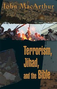 Terrorism, Jihad, and the Bible Terrorism, Jihad, and the Bible