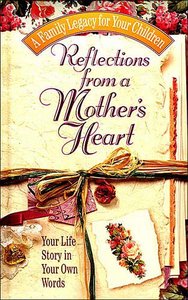 Reflections From a Mothers Heart Reflections From a Mothers Heart