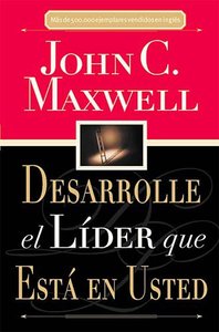 Desarrolle Al Lider Que Esta En Usted (Developing The Leader Within You) Desarrolle Al Lider Que Esta En Usted (Developing The Leader Within You)
