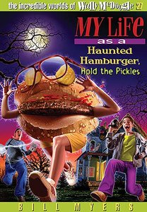 My Life as a Haunted Hamburger, Hold the Pickles (#27 in Wally Mcdoogle Series) My Life as a Haunted Hamburger, Hold the Pickles (#27 in Wally Mcdoogle Series)