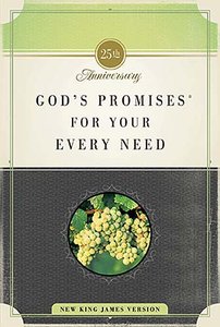 Gods Promises For Your Every Need (Nkjv) Gods Promises For Your Every Need (Nkjv)
