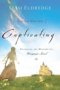 Captivating: Heart to Heart (Study Guide) Captivating: Heart to Heart (Study Guide)