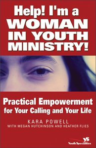Help! Im a Woman in Youth Ministry! Help! Im a Woman in Youth Ministry!