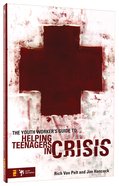 The Youth Worker's Guide to Helping Teenagers in Crisis Paperback