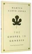 The Gospel in Genesis: From Fig Leaves to Faith Paperback