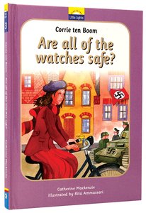Corrie Ten Boom - Are All the Watches Safe? (Little Lights Biography Series) Corrie Ten Boom - Are All the Watches Safe? (Little Lights Biography Series)
