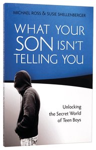 What Your Son Isnt Telling You What Your Son Isnt Telling You