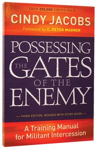 Possessing the Gates of the Enemy: A Training Manual For Militant Intercession (3rd Edition) Possessing the Gates of the Enemy: A Training Manual For Militant Intercession (3rd Edition)