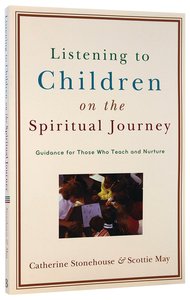 Listening to Children on the Spiritual Journey Listening to Children on the Spiritual Journey