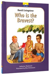 David Livingstone - Who is the Bravest? (Little Lights Biography Series) David Livingstone - Who is the Bravest? (Little Lights Biography Series)