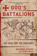 God's Battalions: The Case For the Crusades Paperback