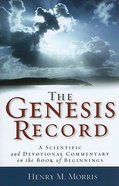 The Genesis Record: A Scientific and Devotional Commentary on the Book of Beginnings Paperback