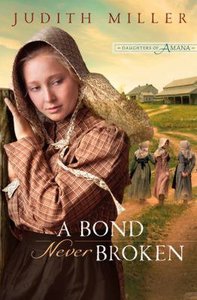 A Bond Never Broken (#03 in Daughters Of Amana Series) A Bond Never Broken (#03 in Daughters Of Amana Series)