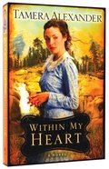 Within My Heart (#03 in Timber Ridge Reflections Series) Paperback