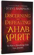 Discerning and Defeating the Ahab Spirit Paperback