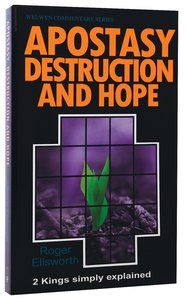 Apostasy Destruction and Hope (2 Kings) (Welwyn Commentary Series) Apostasy Destruction and Hope (2 Kings) (Welwyn Commentary Series)