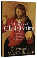 A History of Christianity: The First Three Thousand Years Paperback