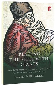 Reading the Bible With Giants: How 2000 Years of Biblical Interpretation Can Shed New Light on Old Texts Reading the Bible With Giants: How 2000 Years of Biblical Interpretation Can Shed New Light on Old Texts