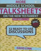 Still More Middle School New Testament (Ages 11-14) (Talksheets Series) Paperback