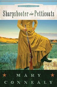 Sharpshooter in Petticoats (#03 in Sophies Daughters Series) Sharpshooter in Petticoats (#03 in Sophies Daughters Series)