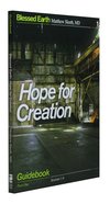 Hope For Creation Participant's Guide (Blessed Earth Series) Paperback