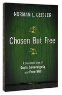 Chosen But Free: A Balanced View of God's Sovereignty and Free Will Paperback