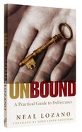 Unbound: A Practical Guide to Deliverance Paperback
