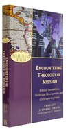 Encountering Theology of Mission - Biblical Foundations, Historical Developments, and Contemporary Issues (Encountering Mission Series) Paperback
