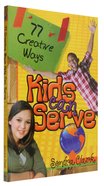 77 Creative Ways Kids Can Serve Paperback