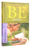 Be Wise (1 Corinthians) (Be Series) Paperback