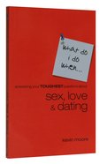 What Do I Do When? Sex, Love & Dating Paperback