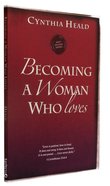 Becoming a Woman Who Loves (Becoming A Woman Bible Studies Series) Paperback