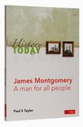 James Montgomery: A Man For All Seasons (History Today (Dayone) Series) Paperback