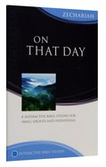 On That Day (Zechariah) (Interactive Bible Study Series) Paperback