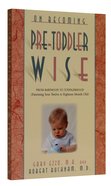 On Becoming: Pre-Toddler Wise Paperback