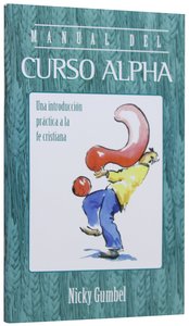Spanish: Alpha Adult Manual (Alpha Course Spanish Series) Spanish: Alpha Adult Manual (Alpha Course Spanish Series)