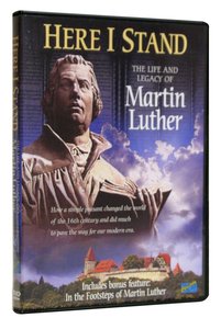 Here I Stand: The Life & Legacy of Martin Luther Here I Stand: The Life & Legacy of Martin Luther