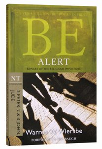 Be Alert (2 Peter, 2 & 3 John, Jude) (Be Series) Be Alert (2 Peter, 2 & 3 John, Jude) (Be Series)