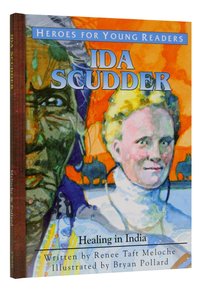 Ida Scudder - Healing in India (Heroes For Young Readers Series) Ida Scudder - Healing in India (Heroes For Young Readers Series)