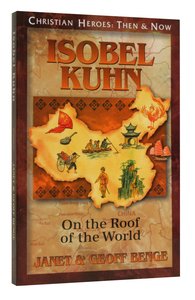Isobel Kuhn (Christian Heroes Then & Now Series) Isobel Kuhn (Christian Heroes Then & Now Series)