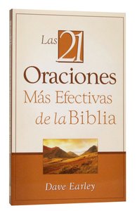 Los 21 Oraciomes Mas Efectivas De La Biblia (The 21 Most Effective Prayers Of The Bible) Los 21 Oraciomes Mas Efectivas De La Biblia (The 21 Most Effective Prayers Of The Bible)