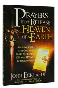 Prayers That Release Heaven on Earth Prayers That Release Heaven on Earth