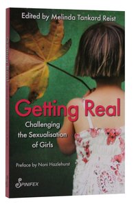 Getting Real: Challenging the Sexualisation of Girls Getting Real: Challenging the Sexualisation of Girls