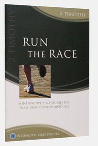 Run the Race (2 Timothy) (Interactive Bible Study Series) Run the Race (2 Timothy) (Interactive Bible Study Series)