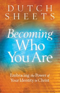 Becoming Who You Are: Embracing the Power of Your Identity in Christ (Originally Titled Roll Away Your Stone) Becoming Who You Are: Embracing the Power of Your Identity in Christ (Originally Titled Roll Away Your Stone)