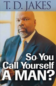 So You Call Yourself a Man?: Power Readings For Ordinary Men With Extraordinary Potential So You Call Yourself a Man?: Power Readings For Ordinary Men With Extraordinary Potential