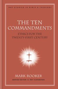 The Ten Commandments (#07 in New American Commentary Studies In Bible And Theology Series) The Ten Commandments (#07 in New American Commentary Studies In Bible And Theology Series)