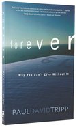 Forever: Why You Can't Live Without It Paperback