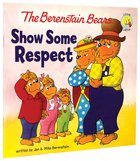 Show Some Respect (The Berenstain Bears Series) Paperback